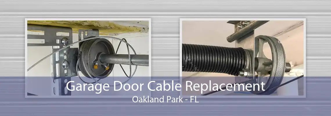 Garage Door Cable Replacement Oakland Park - FL