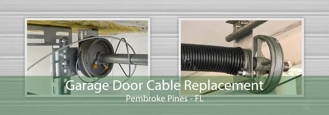Garage Door Cable Replacement Pembroke Pines - FL