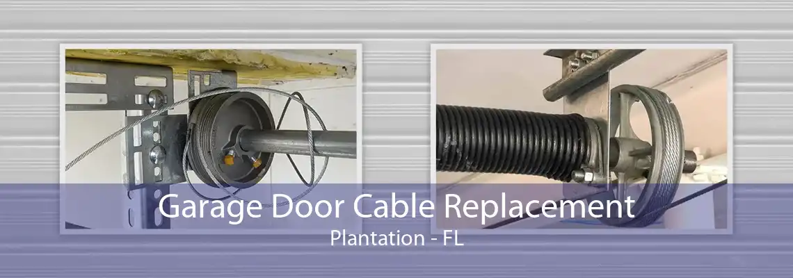 Garage Door Cable Replacement Plantation - FL