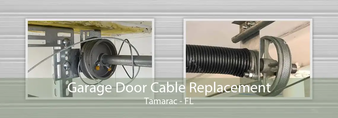 Garage Door Cable Replacement Tamarac - FL