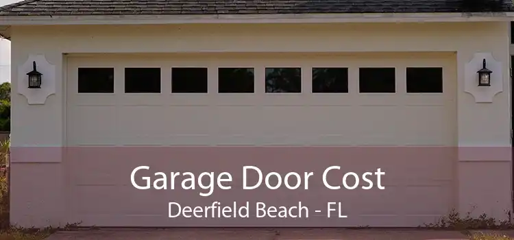 Garage Door Cost Deerfield Beach - FL