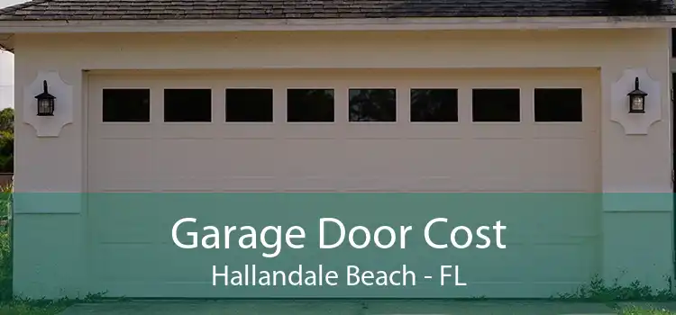 Garage Door Cost Hallandale Beach - FL