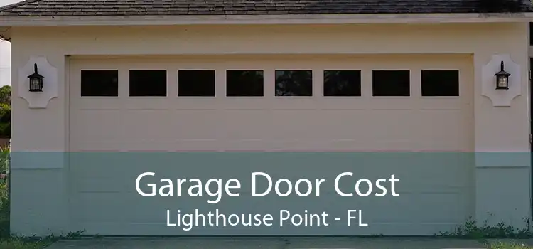 Garage Door Cost Lighthouse Point - FL