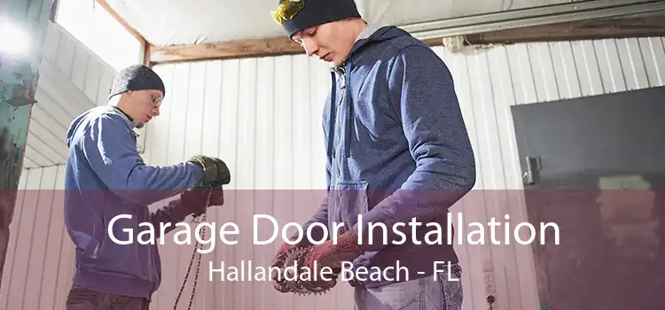 Garage Door Installation Hallandale Beach - FL