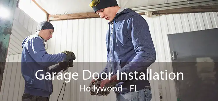 Garage Door Installation Hollywood - FL