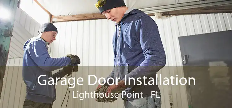 Garage Door Installation Lighthouse Point - FL