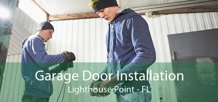 Garage Door Installation Lighthouse Point - FL