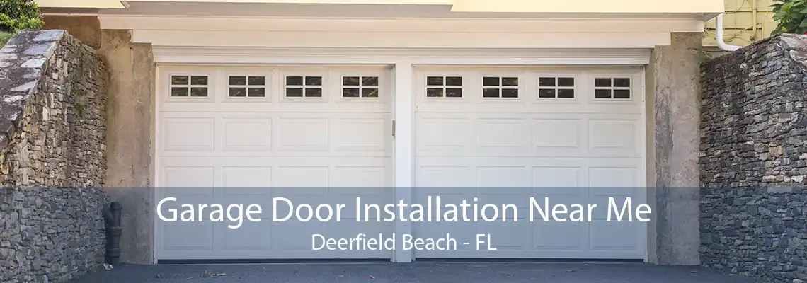 Garage Door Installation Near Me Deerfield Beach - FL