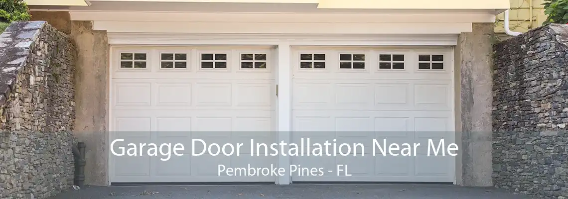 Garage Door Installation Near Me Pembroke Pines - FL