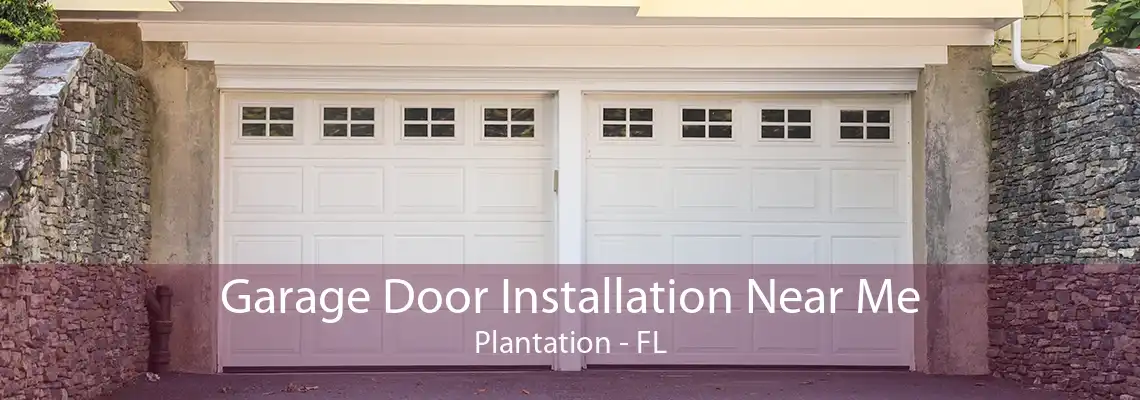 Garage Door Installation Near Me Plantation - FL