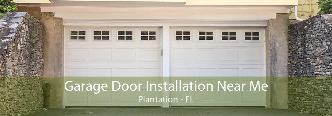 Garage Door Installation Near Me Plantation - FL