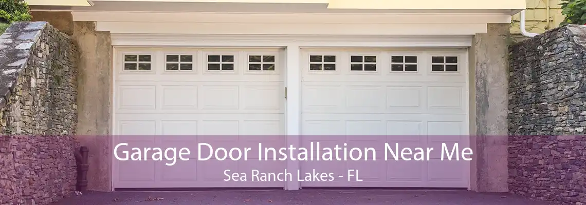 Garage Door Installation Near Me Sea Ranch Lakes - FL