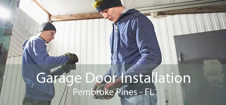 Garage Door Installation Pembroke Pines - FL