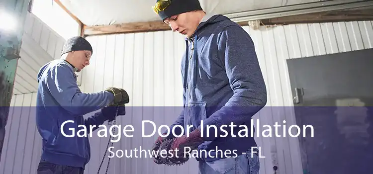 Garage Door Installation Southwest Ranches - FL