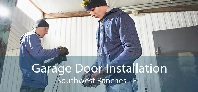 Garage Door Installation Southwest Ranches - FL