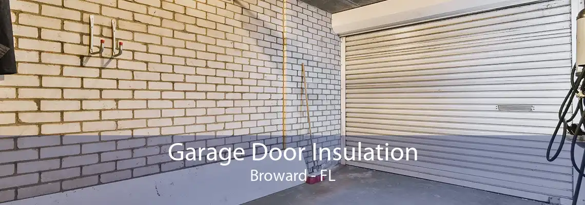 Garage Door Insulation Broward - FL