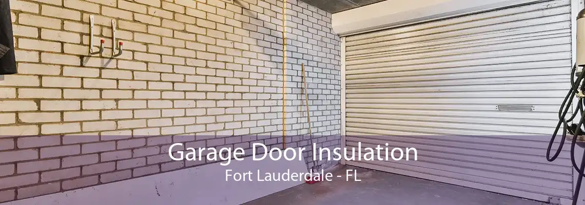 Garage Door Insulation Fort Lauderdale - FL