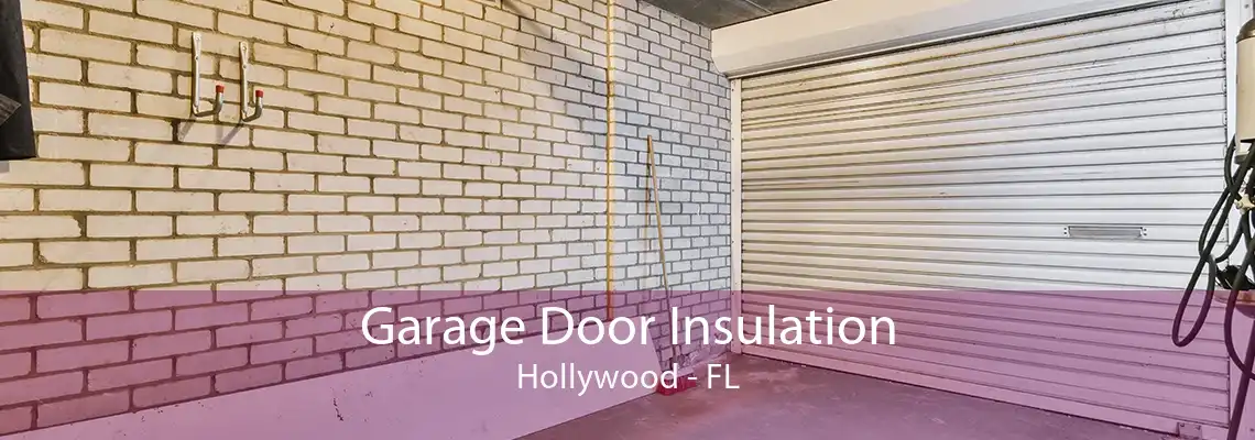 Garage Door Insulation Hollywood - FL