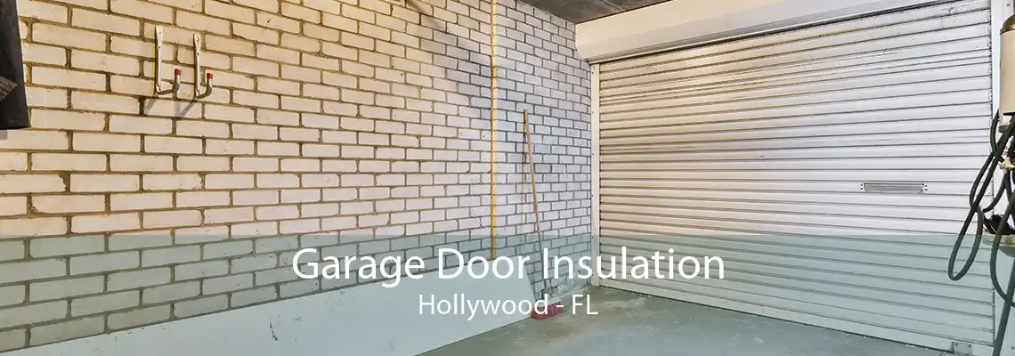 Garage Door Insulation Hollywood - FL