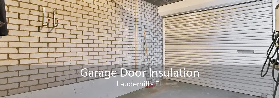 Garage Door Insulation Lauderhill - FL