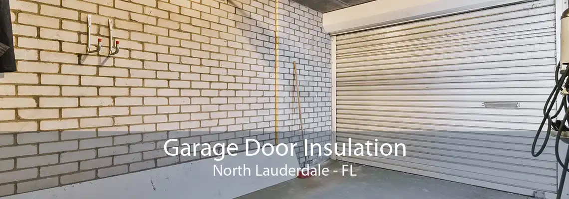 Garage Door Insulation North Lauderdale - FL