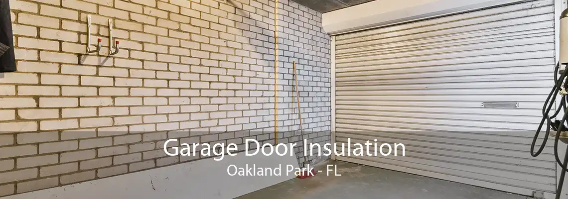 Garage Door Insulation Oakland Park - FL