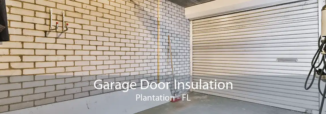 Garage Door Insulation Plantation - FL