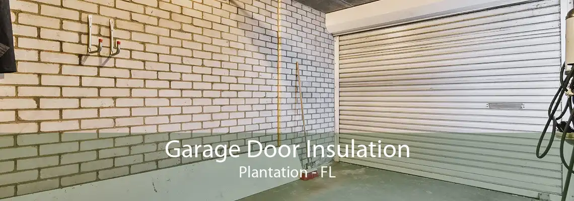 Garage Door Insulation Plantation - FL