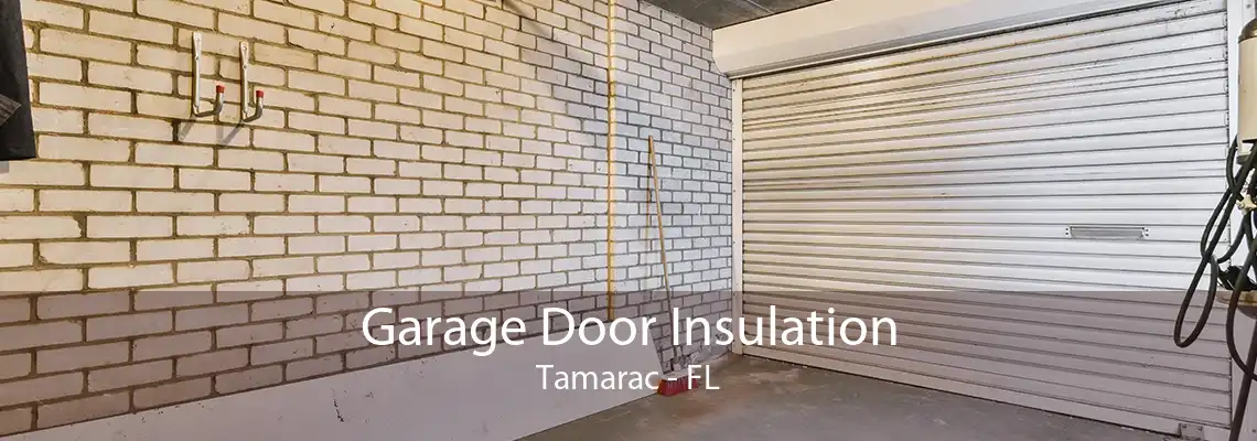 Garage Door Insulation Tamarac - FL