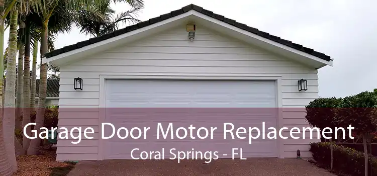 Garage Door Motor Replacement Coral Springs - FL
