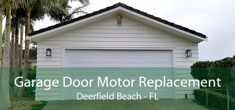 Garage Door Motor Replacement Deerfield Beach - FL