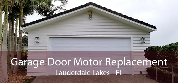 Garage Door Motor Replacement Lauderdale Lakes - FL