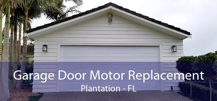 Garage Door Motor Replacement Plantation - FL
