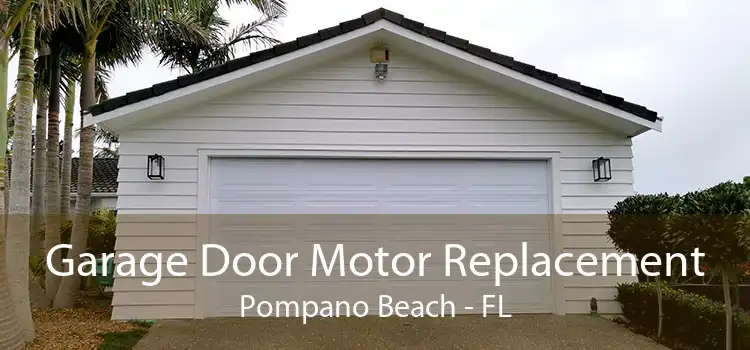 Garage Door Motor Replacement Pompano Beach - FL
