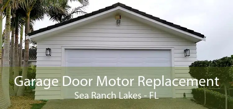 Garage Door Motor Replacement Sea Ranch Lakes - FL