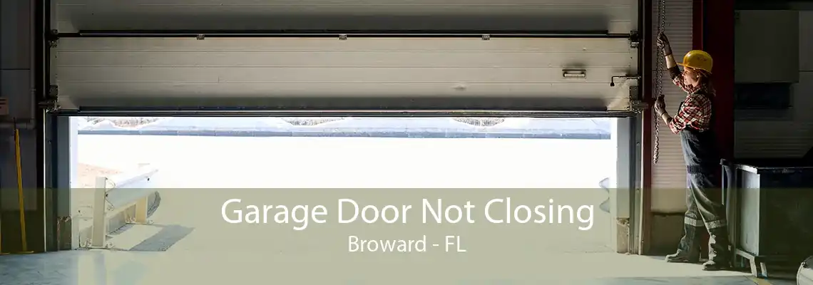 Garage Door Not Closing Broward - FL