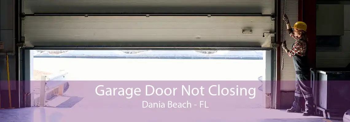 Garage Door Not Closing Dania Beach - FL