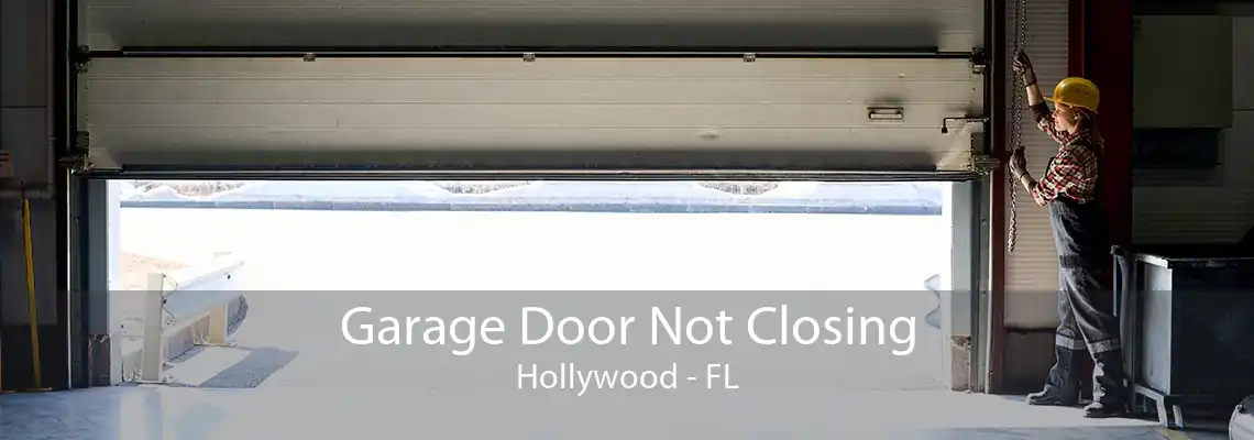 Garage Door Not Closing Hollywood - FL