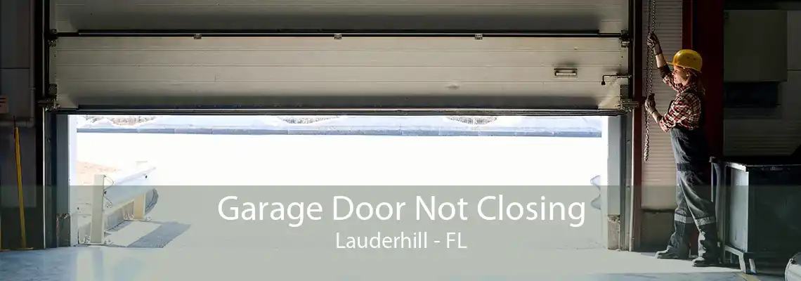 Garage Door Not Closing Lauderhill - FL