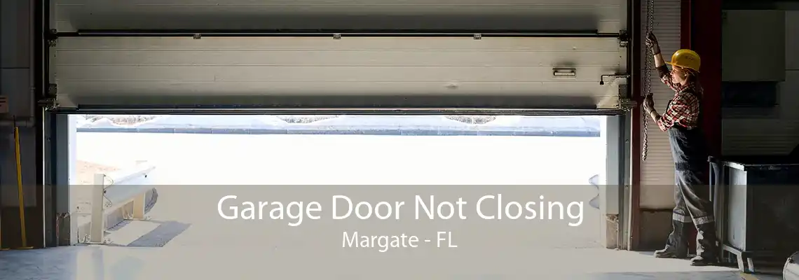 Garage Door Not Closing Margate - FL