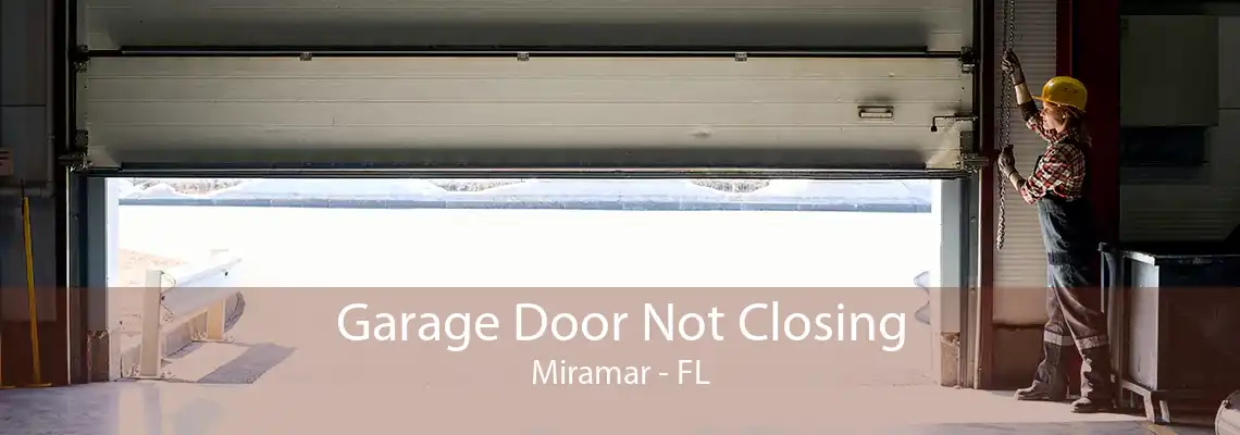 Garage Door Not Closing Miramar - FL