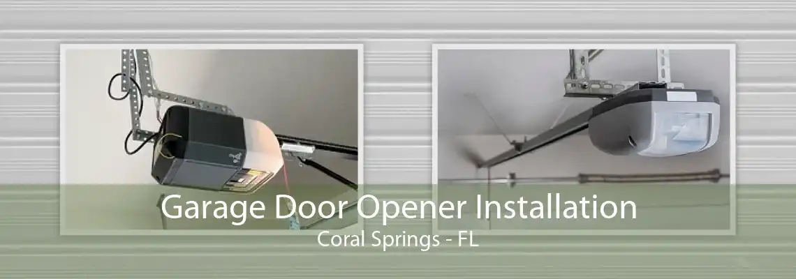 Garage Door Opener Installation Coral Springs - FL