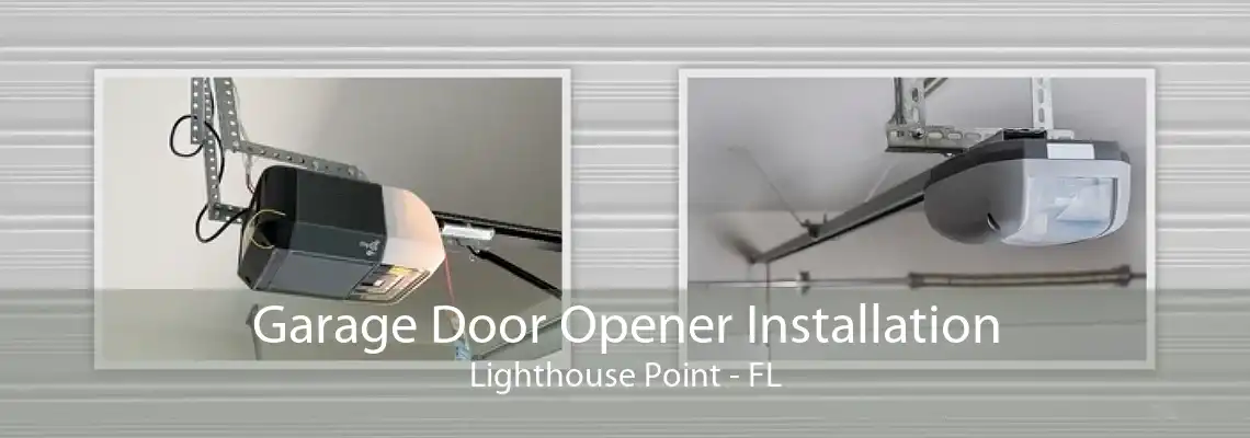 Garage Door Opener Installation Lighthouse Point - FL