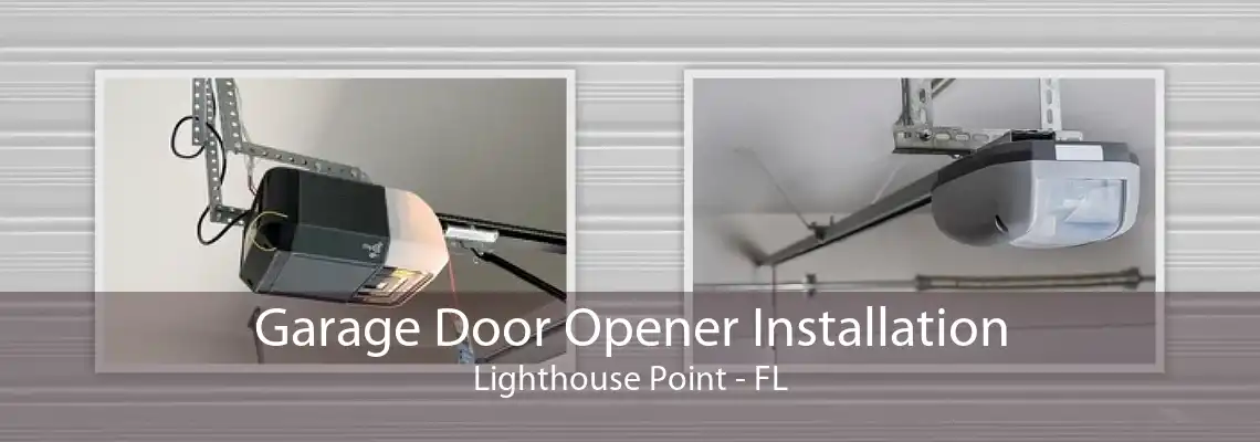 Garage Door Opener Installation Lighthouse Point - FL