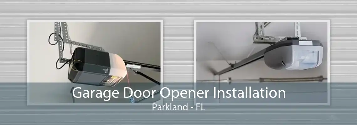 Garage Door Opener Installation Parkland - FL