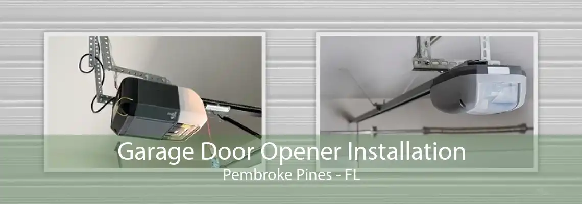 Garage Door Opener Installation Pembroke Pines - FL