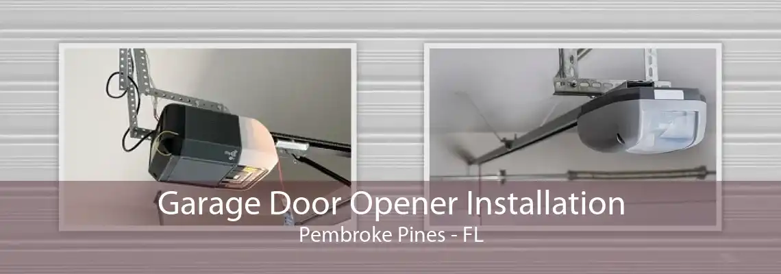 Garage Door Opener Installation Pembroke Pines - FL