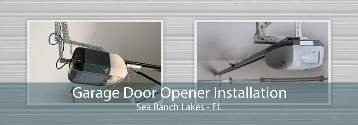 Garage Door Opener Installation Sea Ranch Lakes - FL