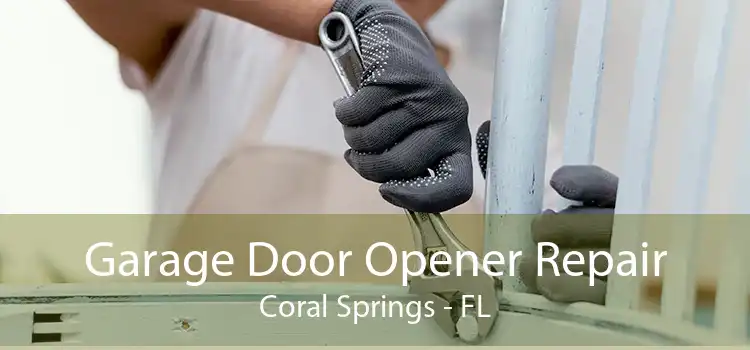 Garage Door Opener Repair Coral Springs - FL