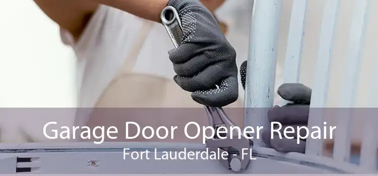 Garage Door Opener Repair Fort Lauderdale - FL